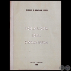 FOLKLORE DEL PARAGUAY - Autor: DIONISIO M. GONZLEZ TORRES - Ao: 1980